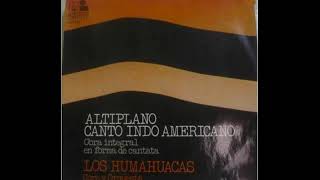 Los Humahuacas  Altiplano El Canto Indoamericano 1973 [upl. by Inohs526]