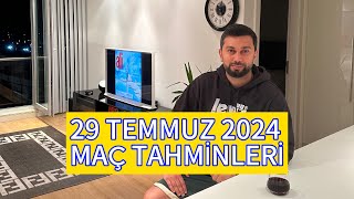 29 TEMMUZ 2024 MAÇ TAHMİNLERİ [upl. by Chapell497]