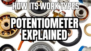 Types and Functions of Potentiometers Explained [upl. by Ossy]