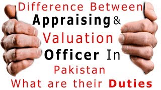 What Is The Difference Between Appraising amp Valuation Officer In Pakistan or What Are Their Duties [upl. by Obnukotalo]