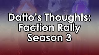 Destiny 2 Dattos Thoughts on Faction Rally Season 3 [upl. by Aloek]