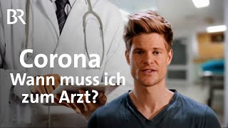 Corona Wann muss ich zum Arzt Covid19  Symptome und Ansteckungswege  Coronavirus  BR [upl. by Colby]