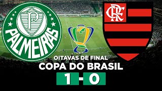 FLAMENGO CLASSIFICADO PALMEIRAS 1 x 0 FLAMENGO Copa do Brasil 2024 Oitavas de final  Narração [upl. by Deirdra]