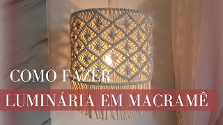 COMO FAZER LUMINÁRIA DE MACRAMÊ  DIY MACRAMÊ [upl. by Charbonnier]