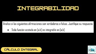 INTEGRABILIDAD EJERCICIO 1  CÁLCULO INTEGRAL [upl. by Perloff39]