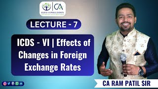 Lecture 07  ICDS  VI  Effects of Changes in Foreign Exchange Rates  Sec 43 A  Sec 43 AA [upl. by Eivla761]