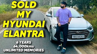 SOLD MY HYUNDAI ELANTRA  6 YEARS  64000 KMS  UNLIMITED MEMORIES [upl. by Wolfe621]