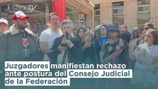 Juzgadores manifiestan rechazo ante postura del Consejo Judicial de la Federación [upl. by Lavinie112]