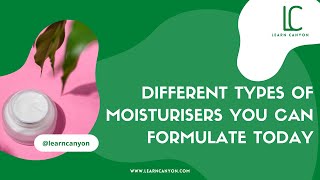 Different types of moisturisers you can formulate today  Learn Canyon Formulation School [upl. by Kirimia62]