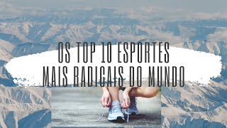 Os Top 10 Esportes Mais Radicais do Mundo [upl. by Geibel22]