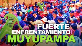 ÚltimoMomento  ¡FUERTE ENFRENTAMIENTO EN MUYUPAMPA  31082024  CabildeoDigital [upl. by Varden]