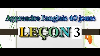 APPRENDRE LANGLAIS 40 JOURS LECON 3 [upl. by Ataga]