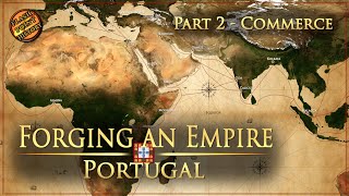 Forging an Empire  The Portuguese Empire  Part 2 Commerce [upl. by Godewyn870]