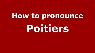 How to Pronounce Poitiers  PronounceNamescom [upl. by Ailliw]