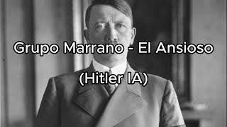 Grupo Marrano  El Ansioso Hitler IA [upl. by Kelly397]