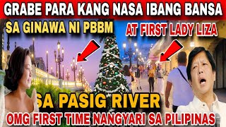 GRABE PARA KANG NASA IBANG BANSA SA GINAWA NI PBBM AT FIRST LADY LIZA ARANETA MARCOS SA PASIG RIVER [upl. by Pinzler86]