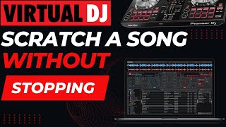 How To Scratch a Song Without Stopping on Virtual DJ [upl. by Gunner]