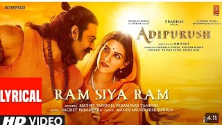 Ram Siya Ram Lyrical Adipurush  Prabhas  SachetParamparaManoj Muntashir S Om Raut  Bhushan K [upl. by Gabby]