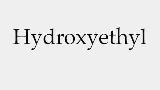 How to Pronounce Hydroxyethyl [upl. by Kalasky]