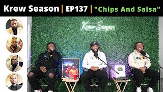 The Krew Season Podcast Episode 137  quotChips And Salsaquot [upl. by Nahem]