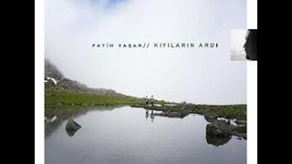 Fatih Yaşar  Sirlarumi Söyledum  Kıyıların Ardı 2008 © Kalan Müzik [upl. by Anifur]