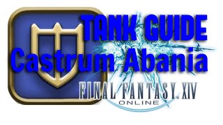 FFXIV Tank Guide Castrum Abania [upl. by Pierre]