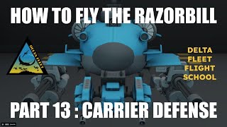 How to Fly the Razorbill Part 13 Carrier Defense [upl. by Suoivatram]