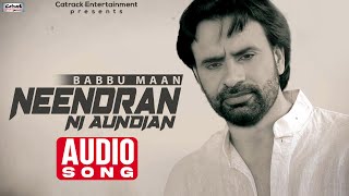 Neendran Ni Aundian  Audio Song  Babbu Maan  Superhit Punjabi Song  Debut Track [upl. by Stilwell]