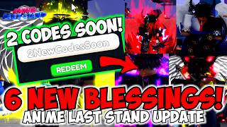 2 NEW Reroll CODES SOON  6 New Blessings Anime Last Stand Update [upl. by Lednahc]