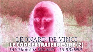 Léonard de Vinci le code extraterrestre 2Joconde Vierge aux Rochers [upl. by Ettezoj341]