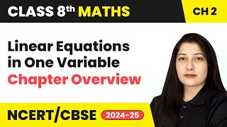 Linear Equations in One Variable  Chapter Overview  Class 8 Maths Chapter 2  CBSE 202425 [upl. by Kutzer]