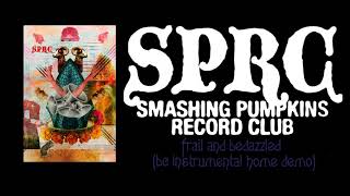 Smashing Pumpkins  Frail And Bedazzled BC Instrumental Home Demo SPRC Download 2011 [upl. by Aspia822]