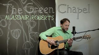 Alasdair Roberts quotThe Green Chapelquot Official Live Video [upl. by Ytisahcal]