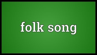 Folk song Meaning [upl. by Bourgeois]