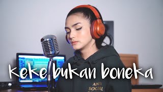 KEKE BUKAN BONEKA  KEKEYI  Metha Zulia cover [upl. by Soracco237]