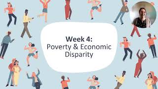 Week 4  Poverty and Economic Disparity [upl. by Aihsemek]