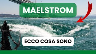 ECCO cosa sono i MAELSTROM ne esistono MENO di 10 in TUTTO IL MONDO [upl. by Aikim]