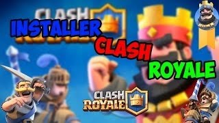 TUTOANDROID Comment enfin installer Clash Royale   Version finale Play Store [upl. by Aeriela]