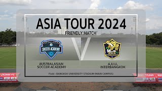 Live 🔴quotASIA TOUR 2024quot  Australasian Soccer Academy 🆚 AUU InterBangkok [upl. by Proctor]