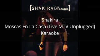 Shakira  Moscas En La Casa Live MTV Unplugged  Karaoke [upl. by Gareri727]