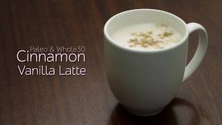 Paleo Low Carb And Whole30 Cinnamon Vanilla Latte [upl. by Evannia]