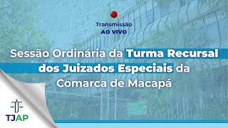 116ª Sessão Ordinária do PJE do dia 27112024 da Turma Recursal dos Juizados Especiais do Amapá [upl. by Barnaby]