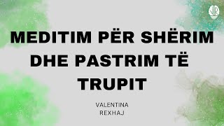 Meditim për shërim dhe pastrim të trupitValentina Rexhaj [upl. by Nosnibor]