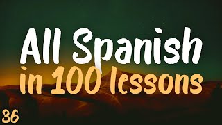 ALL SPANISH in 100 lessons Most important spanish phrases Lesson 36 [upl. by Wyatan]