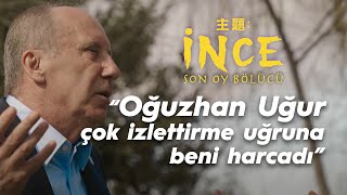 quotOğuzhan Uğur çok izlettirme uğruna beni harcadıquot  MUHARREM İNCE  Son Oy Bölücü [upl. by Lipfert]