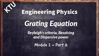 Grating Equation Resolving amp Dispersive Power of Grating  Physics  Module 2  Part6  KTU [upl. by Sesiom21]