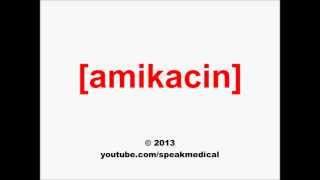 Pronounce Amikacin  SpeakMedical [upl. by Raff]