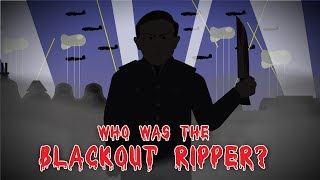 Who was the Blackout Ripper [upl. by Ocnarf]