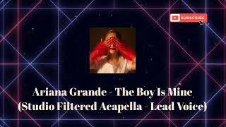 Ariana Grande  The Boy Is Mine Studio Filtered Acapella  Lead Voice eternalsunshine [upl. by Kiona865]