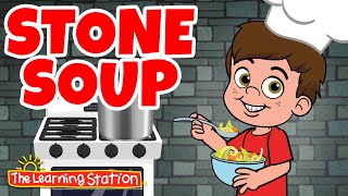 Stone Soup ♫ Kids Song by The Learning Station [upl. by Moonier]